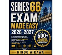 SERIES 66 EXAM MADE EASY 2026-2027: A Complete Study Guide with Practice Questions, Exam Prep Strategies, Laws & Regulations Review, and Test-Taking Techniques for the NASAA Series 66 Exam