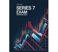 Series 7 Exam Practice Tests: Over 1000 practice questions with answers and detailed explanations series