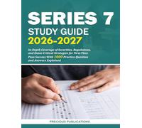 Series 7 Study Guide 2026-2027: In-Depth Coverage of Securities, Regulations, and Exam-Critical Strategies for First-Time Pass Success With 1000 Practice Question and Answers Explained