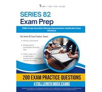 Series 82 Exam Prep: A Workbook with 200 Practice Questions, 4 Simulated Exams, Study Tips and Clear Answer Explanations for the FINRA Private Securities Offerings Representative Qualifications Exam
