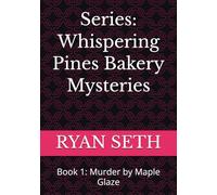 Series: Whispering Pines Bakery Mysteries: Book 1: Murder by Maple Glaze