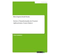 Series y Transformadas de Fourier. Aplicaciones. Curso básico