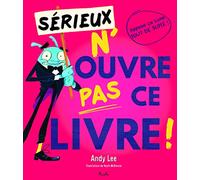 Sérieux, n'ouvre pas ce livre !