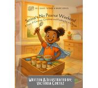Serina's No-Peanut Weekend: A Story of Courage, Creativity and Finding Joy in Change