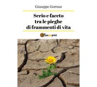 Serio e faceto tra le pieghe di frammenti di vita di Giuseppe Gorruso, 2022, Y