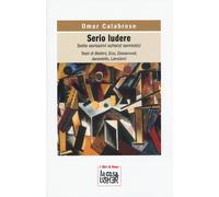 Serio ludere. Sette serissimi scherzi semiotici - Calabrese Omar