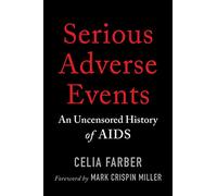 Serious Adverse Events: An Uncensored History of AIDS