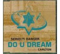 Serious Danger - Do U Dream