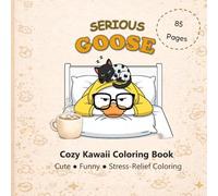 SERIOUS GOOSE: Cozy Kawii Coloring Book