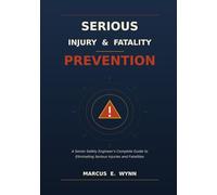 Serious Injury and Fatality Prevention: A Senior Safety Engineer's Complete Guide to Eliminating SIFs Through Hazardous Energy Control, Human Performance, and Predictive Analytics