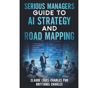 Serious Managers Guide to AI Strategy and Road Mapping: Step-by-Step Overview of Implementation for an Agentic-based Workforce, including Challenges and Recommendations