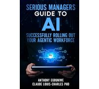 Serious Managers' Guide to Successfully Rolling Out Your Agentic Workforce