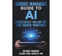 Serious Managers' Guide to Successfully Rolling Out Your Agentic Workforce