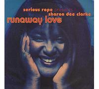 Serious Rope Presents Sharon Dee Clarke - Serious Rope Presents Sharon Dee Clarke - Runaway Love - [7"]