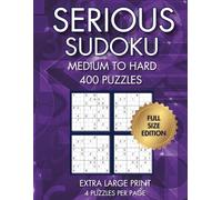 Serious Sudoku: 400 Medium to Hard Puzzles, Full Size Edition, Volume 1