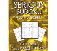 Serious Sudoku: Ultra Large Print, Easy to Expert