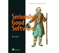 Seriously Good Software: Code That Works, Survives, and Wins