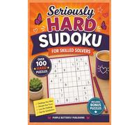 Seriously Hard Sudoku: Over 100 Hard Sudoku Puzzles for Skilled Solvers with Bonus Medium-Level Nurikabe Puzzles, Instructions and Solutions Included