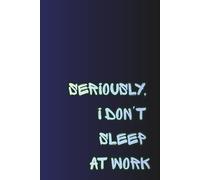 Seriously, I don't sleep at work: Funny grid notebooks - a collection that will improve your mood