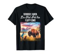 Seriously Karen Do Not Pet The Fluffy Cows - Citazione Divertente Maglietta