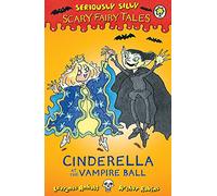 Seriously Silly: Scary Fairy Tales: Cinderella at the Vampire Ball