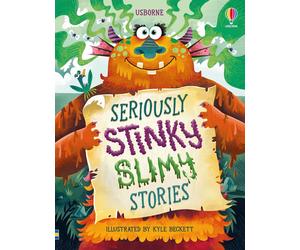Seriously stinky slimy stories. Ediz. a colori - Baer Sam, Bryan Lara