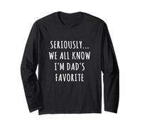 Seriously We all Know I'm Dad's Favorite Funny Family Maglia a Manica