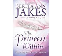Serita Ann Jakes T. The Princess Within - Restoring the Soul of a (Tascabile)
