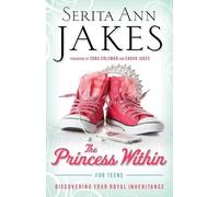 Serita Ann Jakes The Princess within for Teens (Tascabile)
