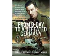 Serjeant Pete Morris From D-Day to a Defeated Germany (Copertina rigida)