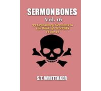 Sermon Bones, Vol. 16: 33 Expository Sermons in the Book of Genesis (Year 2)