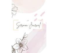 Sermon Journal: An Aesthetically Pleasing Space to Keep Notes from Sunday Service, Bible Study, and Faith-Based Podcasts