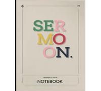 Sermon note book: A Comprehensive Guided Journal for Men, Women, and Teens to Record Key Bible Messages, Reflect on Scriptures, Take Notes, and Deepen Spiritual Growth