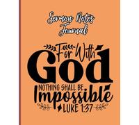 Sermon Note Journal: Sermon Note with scripture For with God nothing shall be impossible Luke 1:37 | Bible Notebooks for Note Taking | 7.5" X 9.25" Notebook for Church