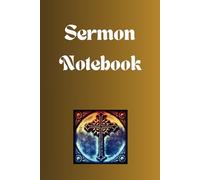 Sermon Notebook: A Christian sermon notebook journal for men and women; Bible sermon notebook; 3 pages per w or 52 weeks worth of sermon or bible ... and sketch space. Notebook for sermon notes.