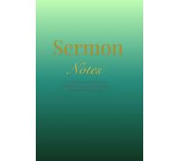 Sermon Notebook: A Journal for Capturing Scripture, Biblical Teaching, Reflections, and What God Is Teaching You