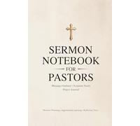 Sermon Notebook for Pastors - Preparation Planner with Bible Study Pages, Prayer Journal, Appointment Tracker and Ministry Reflection Notes: Christian ... Ordination, Appreciation, Newly Ordained