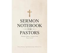 Sermon Notebook for Pastors - Preparation Planner with Bible Study Pages, Prayer Journal, Appointment Tracker and Ministry Reflection Notes: Christian ... Ordination, Appreciation, Newly Ordained