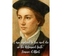 Sermon Notebook: Heroes of the Reformation: - Jeanne d'Albret