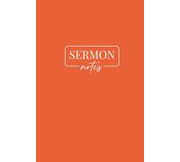 Sermon Notes: A Christian Notebook for Message Notes, Bible Study & Reflection: Church Notes Journal for Scripture Study, Message Highlights & Spiritual Growth (Happy Orange Hardcover Edition)