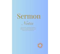 Sermon Notes: A Journal for Capturing Scripture, Biblical Teaching, Reflections, and What God Is Teaching You