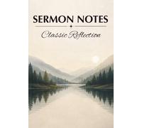 Sermon Notes - Classic Reflection: A Guided Journal for Meaningful Spiritual Growth