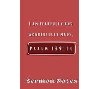Sermon Notes: Fearfully and Wonderfully Made