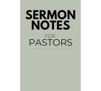Sermon Notes for Pastors: A Guided Christian Journal for Weekly Sermons, Reflections, Prayers & Spiritual Growth | 6×9 Pastors’ Notebook