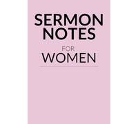 Sermon Notes for Women: A Guided Christian Journal for Weekly Sermons, Reflections, Prayers & Spiritual Growth | 6×9 Notebook