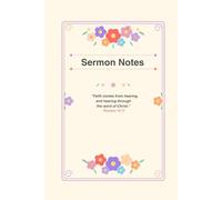 Sermon Notes Journal: A Floral Faith Notebook for Church Notes, Key Verses, and Prayer requests |6x8| |120 pages|