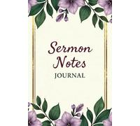 Sermon Notes Journal: An All-in-One Notebook Designed for Sermon Note-Taking, In-Depth Bible Study, Personal Prayers, and Spiritual Reflections.