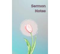 Sermon Notes: Journal for Church, Prayer, and Christian Biblical Study