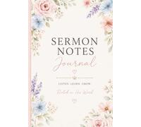 Sermon Notes Journal for Women: A Christian Church Notebook to Record Sermons, Scriptures, Bible Study Notes, and Faith Reflections