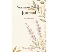 Sermon Notes Journal for Women: Guided Weekly Pages to Capture Scripture, Key Messages and Prayer Responses | 124 Entries for Sunday Worship